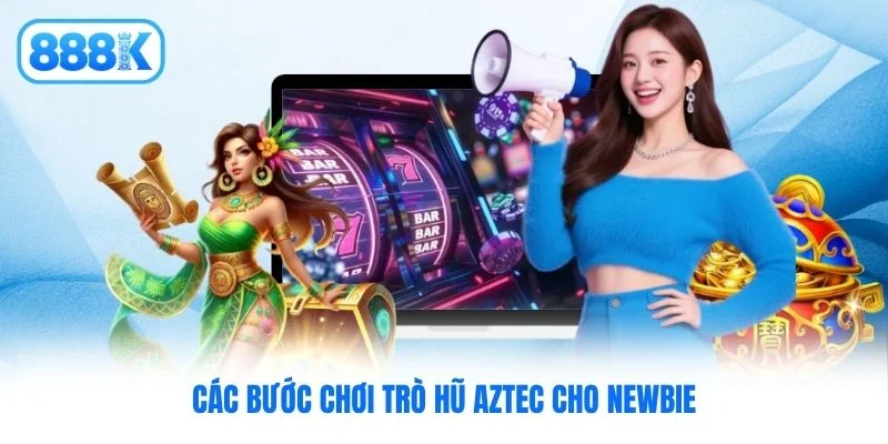 Các bước chơi trò hũ Aztec cho newbie Các bước chơi trò hũ Aztec cho newbie