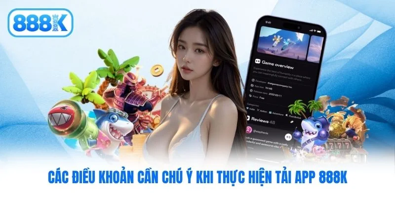 Các điều khoản cần chú ý khi thực hiện tải app 888K Các điều khoản cần chú ý khi thực hiện tải app 888K
