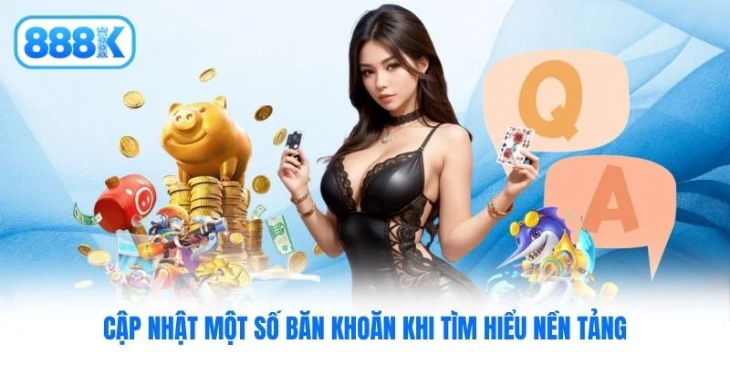 Cập nhật một số băn khoăn khi tìm hiểu nền tảng Cập nhật một số băn khoăn khi tìm hiểu nền tảng