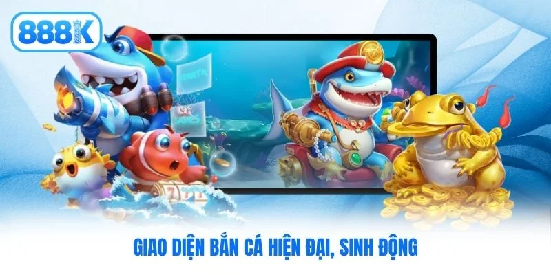 Giao diện bắn cá hiện đại, sinh động Giao diện bắn cá hiện đại, sinh động