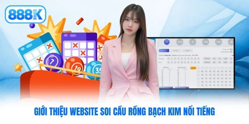Giới thiệu website soi cầu Rồng Bạch Kim nổi tiếng Giới thiệu website soi cầu Rồng Bạch Kim nổi tiếng