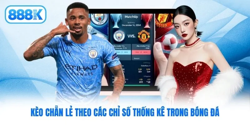 Kèo chẵn lẻ theo các chỉ số thống kê trong bóng đá Kèo chẵn lẻ theo các chỉ số thống kê trong bóng đá