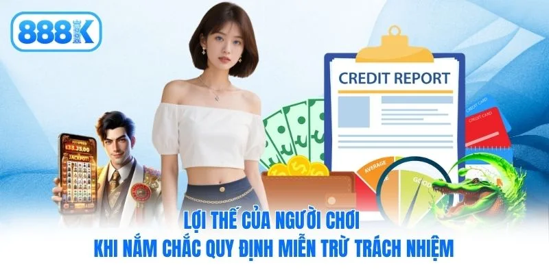 Lợi thế của người chơi khi nắm chắc quy định miễn trừ trách nhiệm Lợi thế của người chơi khi nắm chắc quy định miễn trừ trách nhiệm