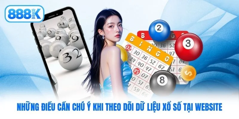 Những điều cần chú ý khi theo dõi dữ liệu xổ số tại website Những điều cần chú ý khi theo dõi dữ liệu xổ số tại website