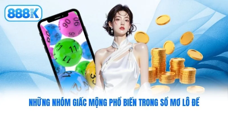 Những nhóm giấc mộng phổ biến trong sổ mơ lô đề Những nhóm giấc mộng phổ biến trong sổ mơ lô đề
