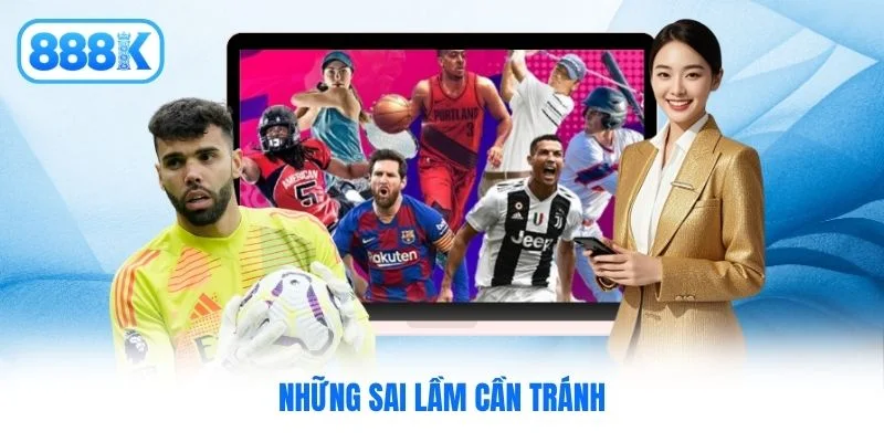 Những sai lầm cần tránh Những sai lầm cần tránh