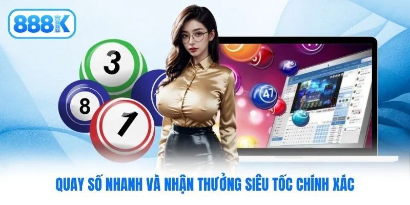 Quay số nhanh và nhận thưởng siêu tốc chính xác Quay số nhanh và nhận thưởng siêu tốc chính xác