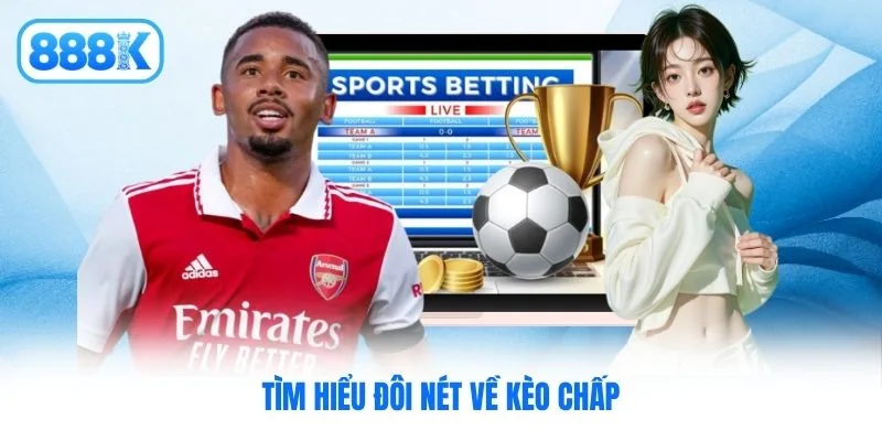 Tìm hiểu đôi nét về kèo chấp Tìm hiểu đôi nét về kèo chấp