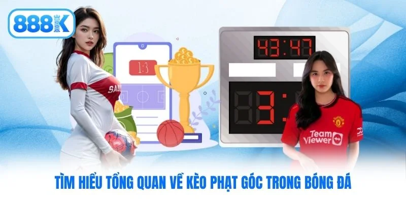 Tìm hiểu tổng quan về kèo phạt góc trong bóng đá Tìm hiểu tổng quan về kèo phạt góc trong bóng đá
