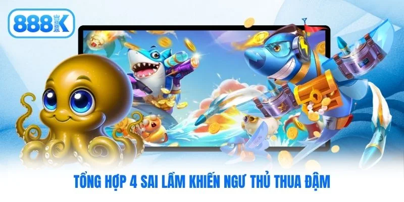 Tổng hợp 4 sai lầm khiến ngư thủ thua đậm Tổng hợp 4 sai lầm khiến ngư thủ thua đậm